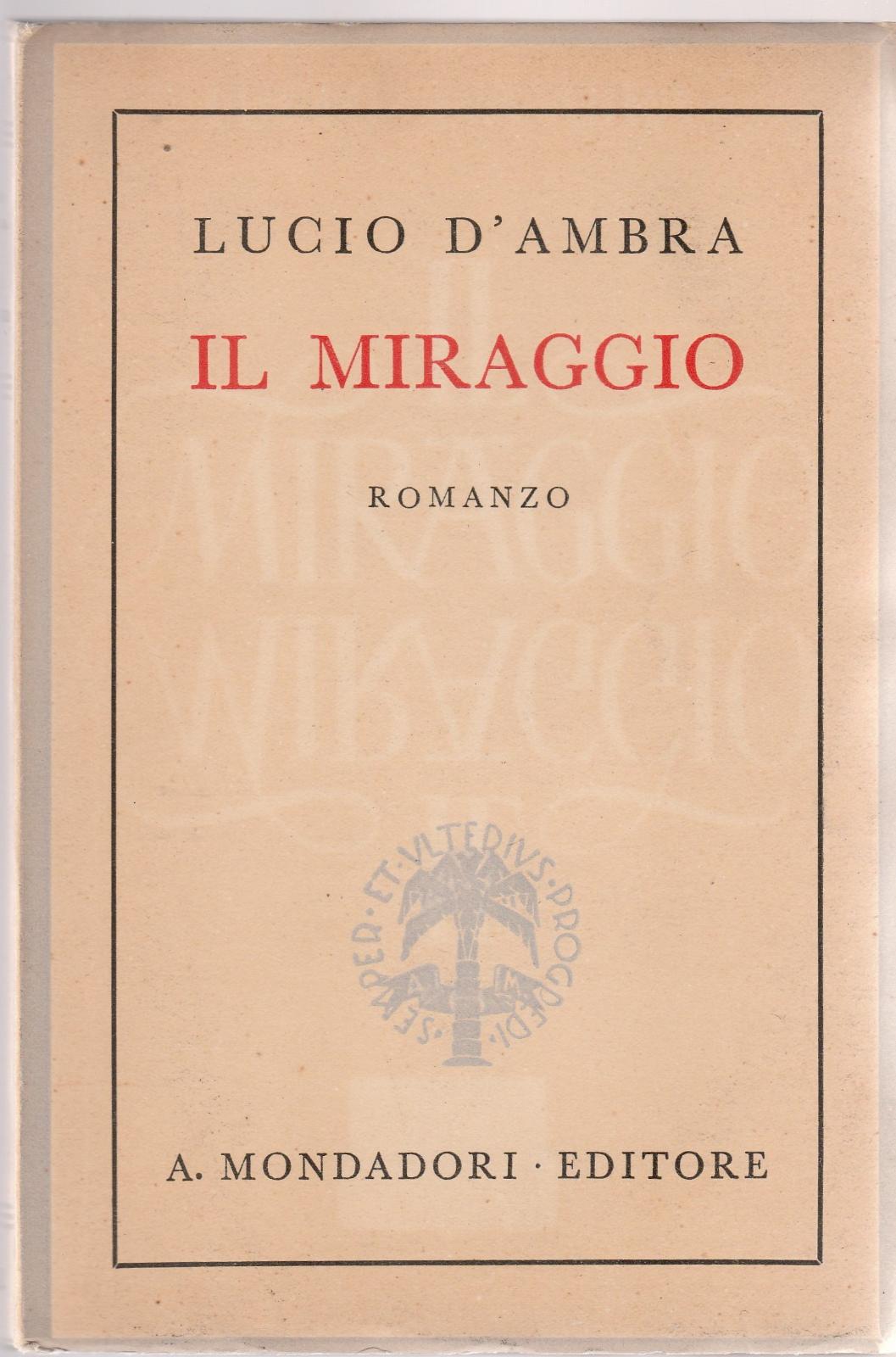 Lucio D'ambra Il Miraggio 5∞ Ed. 1942 Mondadori -L4805