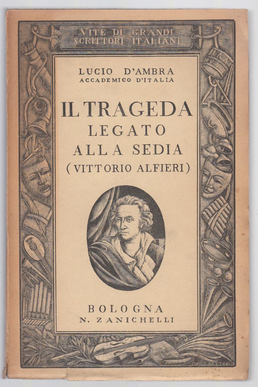 Lucio D'ambra-Il Trageda Legato Alla Sedia (Vittorio Alfieri) Zanichelli 1938