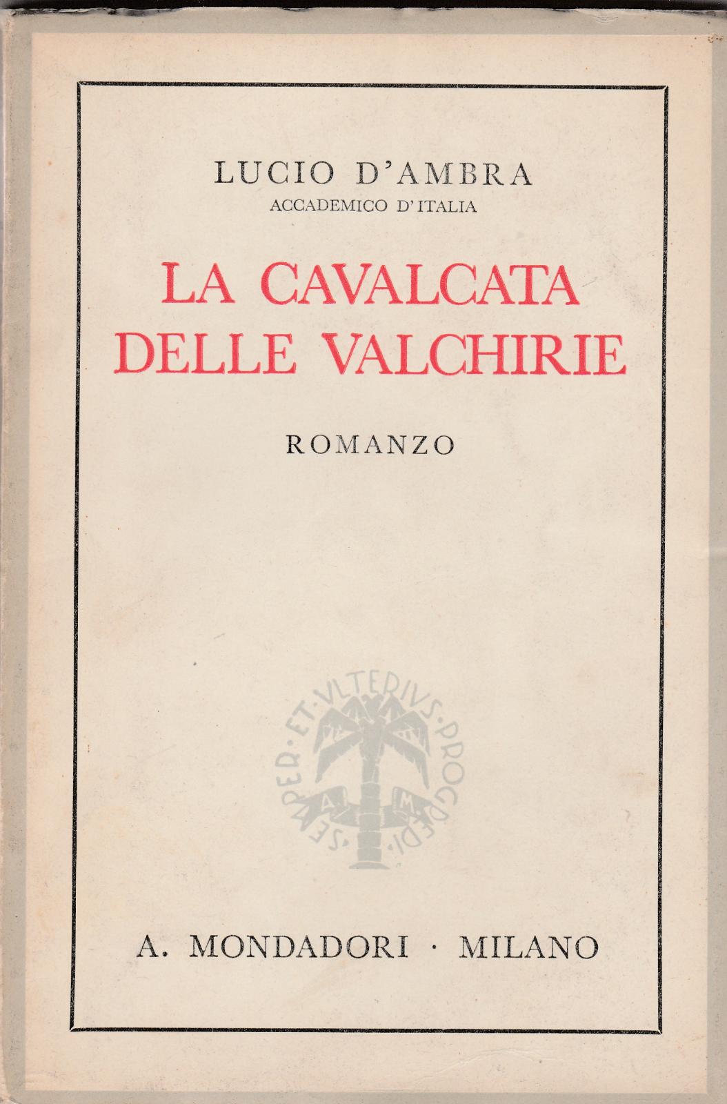 Lucio D'ambra La Cavalcata Delle Valchirie Romanzo Mondadori 1∞ Ed. …