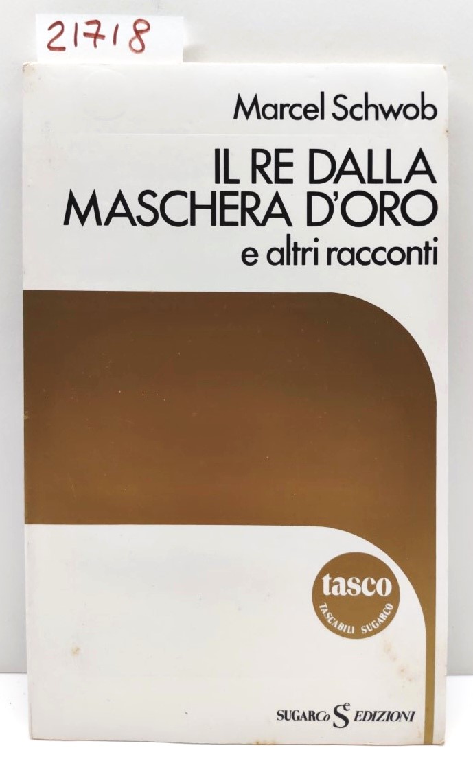 Marcel Schwob Il re dalla maschera d'Oro e altri racconti …