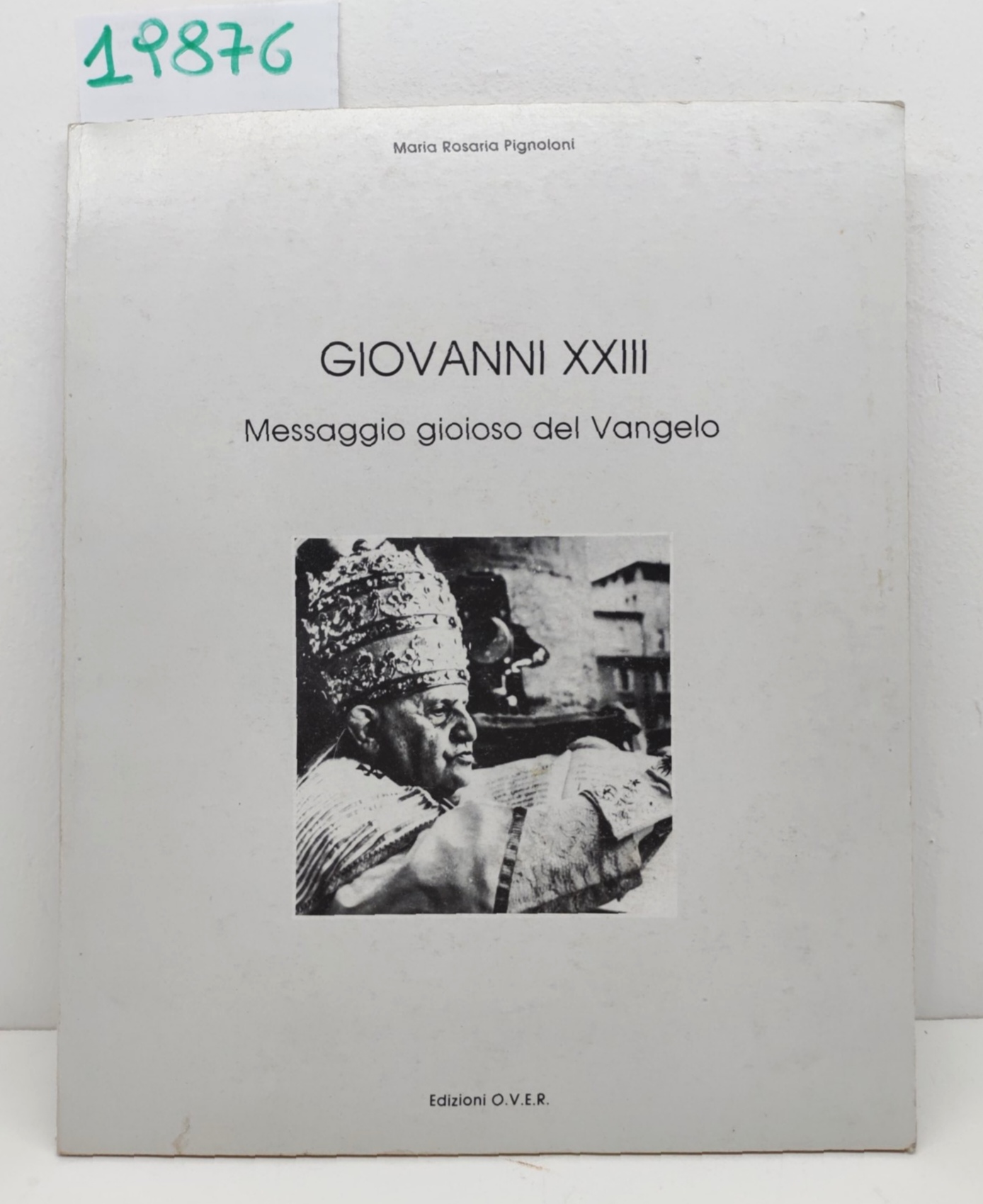 Maria Rosaria Pignoloni Giovanni XXIII messaggio gioioso del Vangelo edizioni …