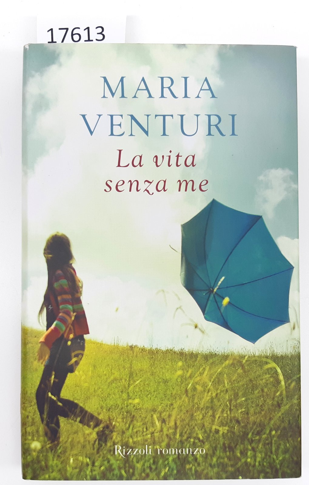 Maria Venturi La vita senza me Rizzoli 2∞ edizione 2010