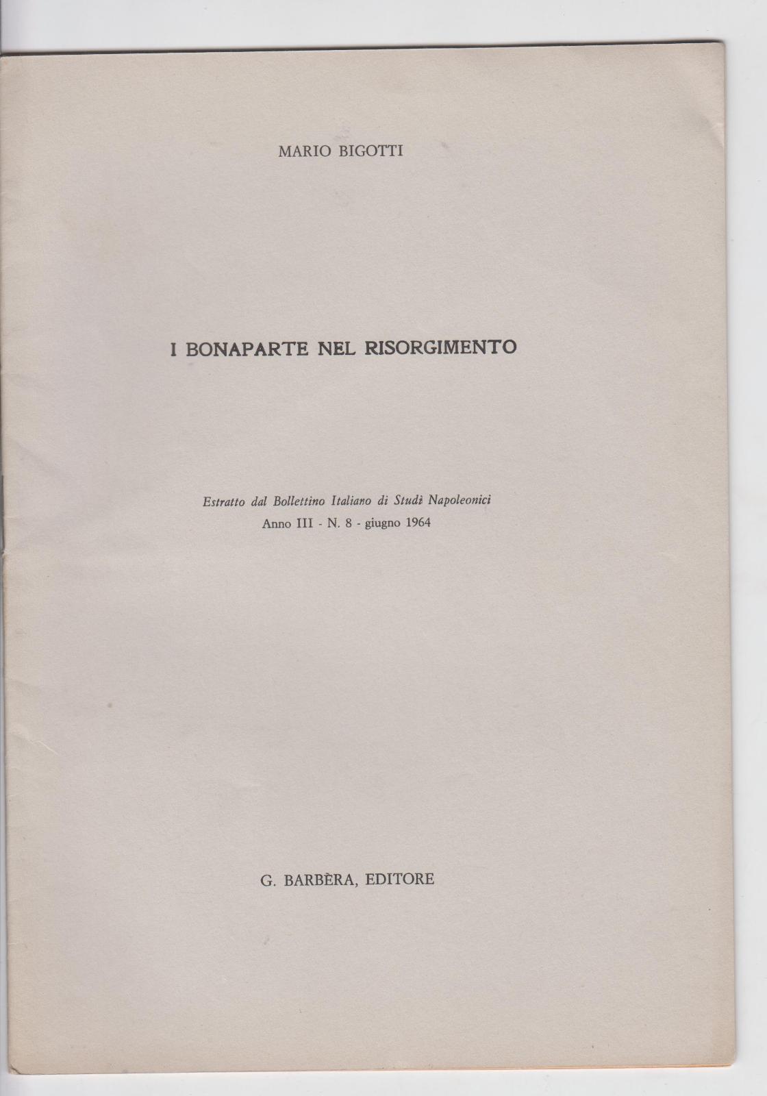 Mario Bigotti i Bonaparte nel Risorgimento Barbera ed. 1964