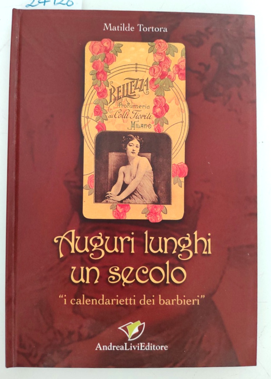 Matilde Tortora Auguri lunghi un secolo i calendarietti dei barbieri …