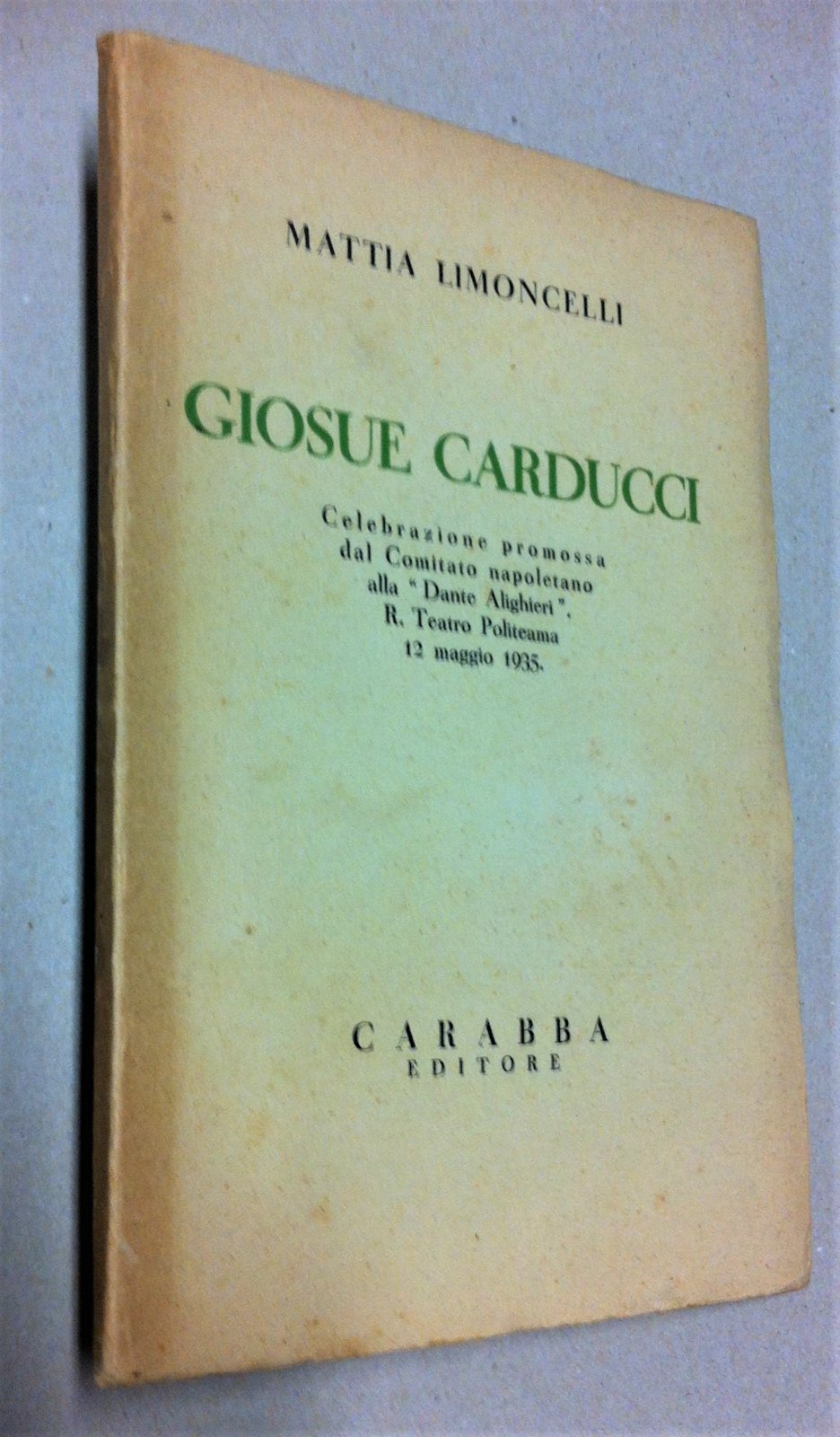 Mattia Limoncelli GiosuË Carducci Carabba editore 1936