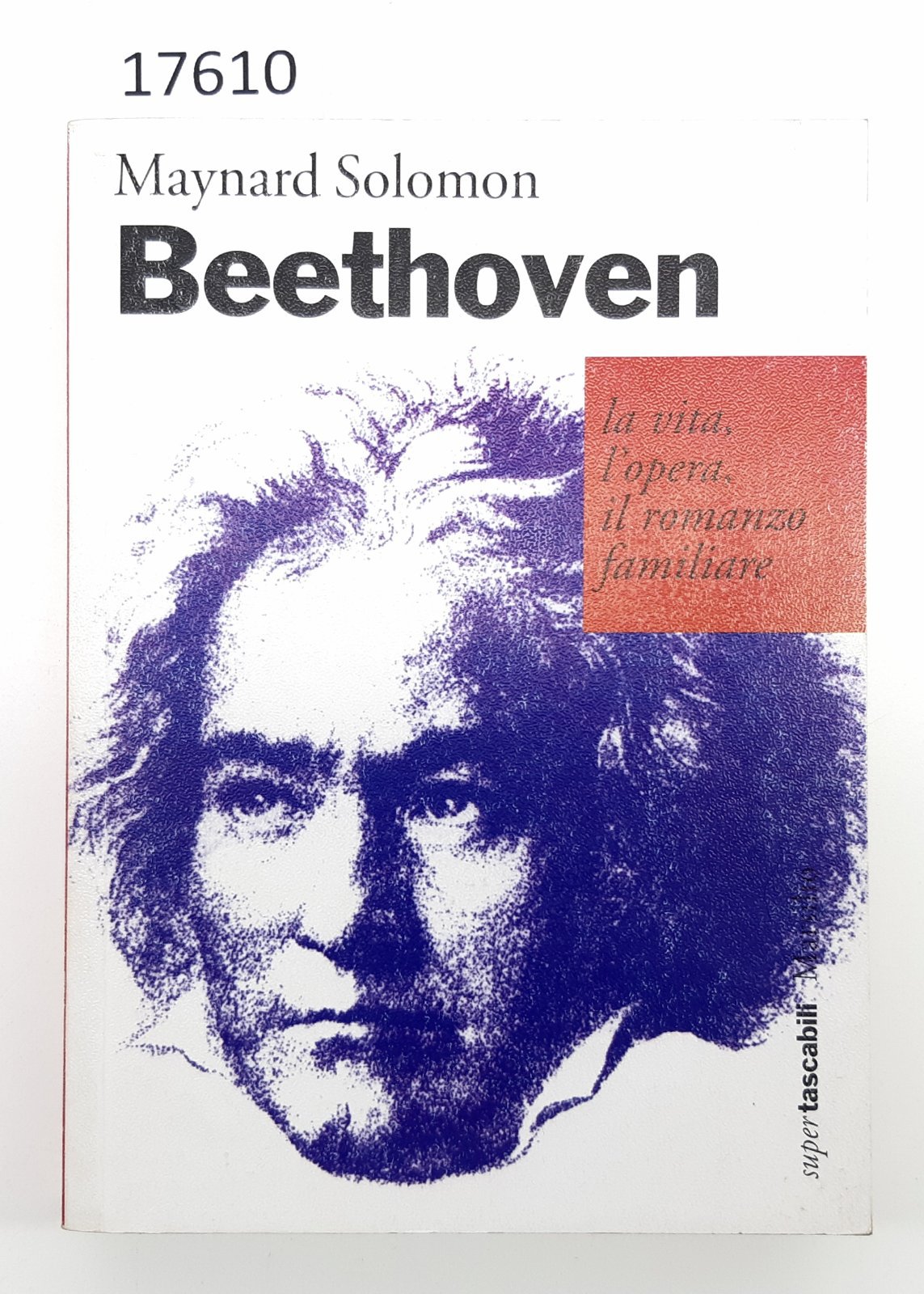 Maynard Solomon Beethoven la vita l'opera il romanzo familiare Marsilio …