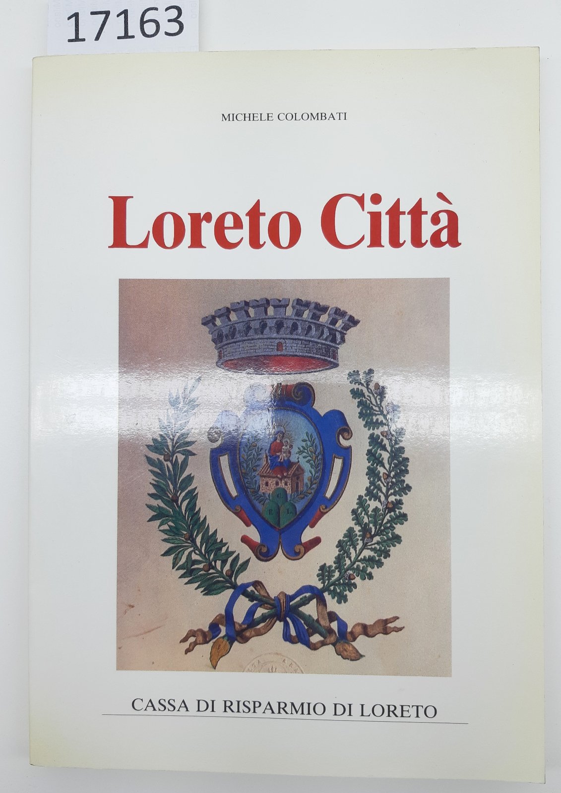 Michele Colombati Loreto citt‡ Cassa di Risparmio di Loreto 1987