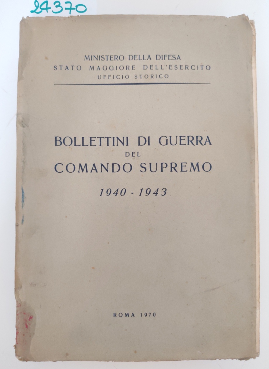 Ministero della difesa Bollettini di guerra del comando supremo 1940-1943 …