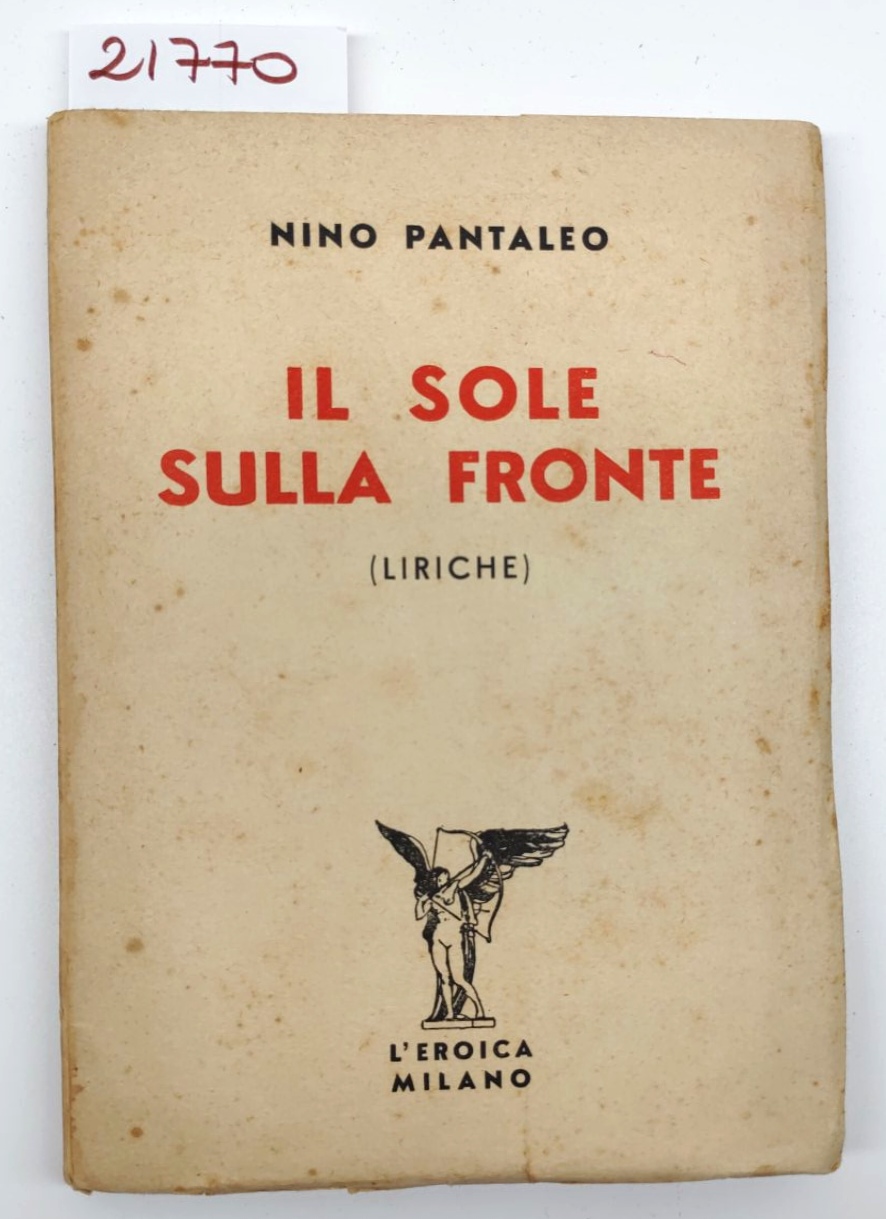 Nino Pantaleo Il sole sulla fronte liriche L'Eroica 1938