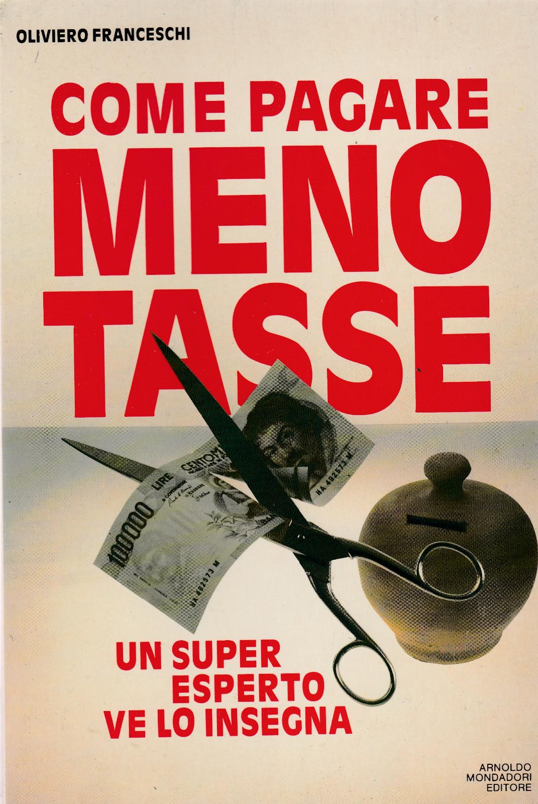 O. Franceschi Come Pagare Meno Tasse Mondadori 1987 1∞ Ed. …