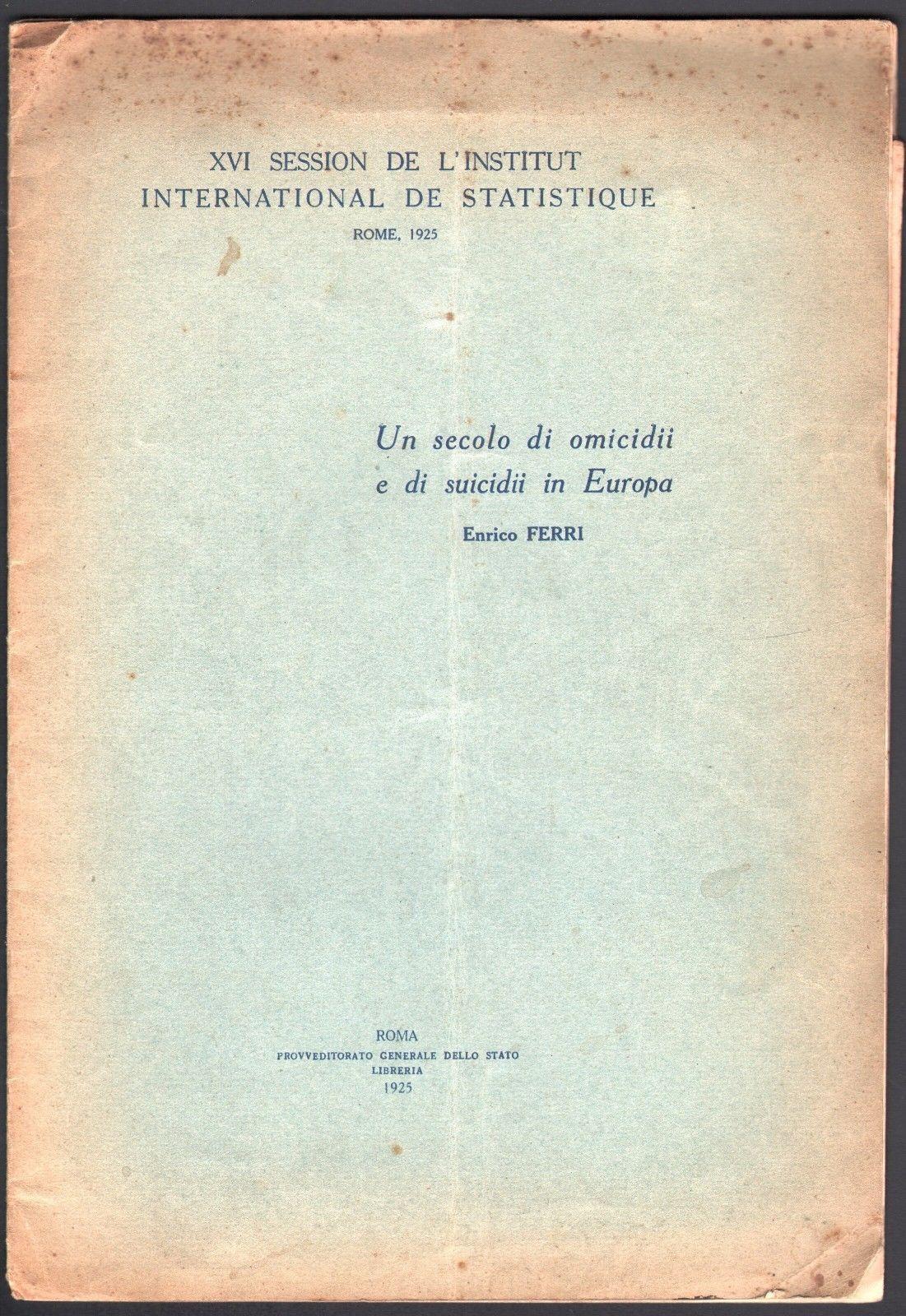 Omicidi-Suicidi-Un Secolo Di Omicidii E Di Suicidii In Europa-E. Ferri-1925