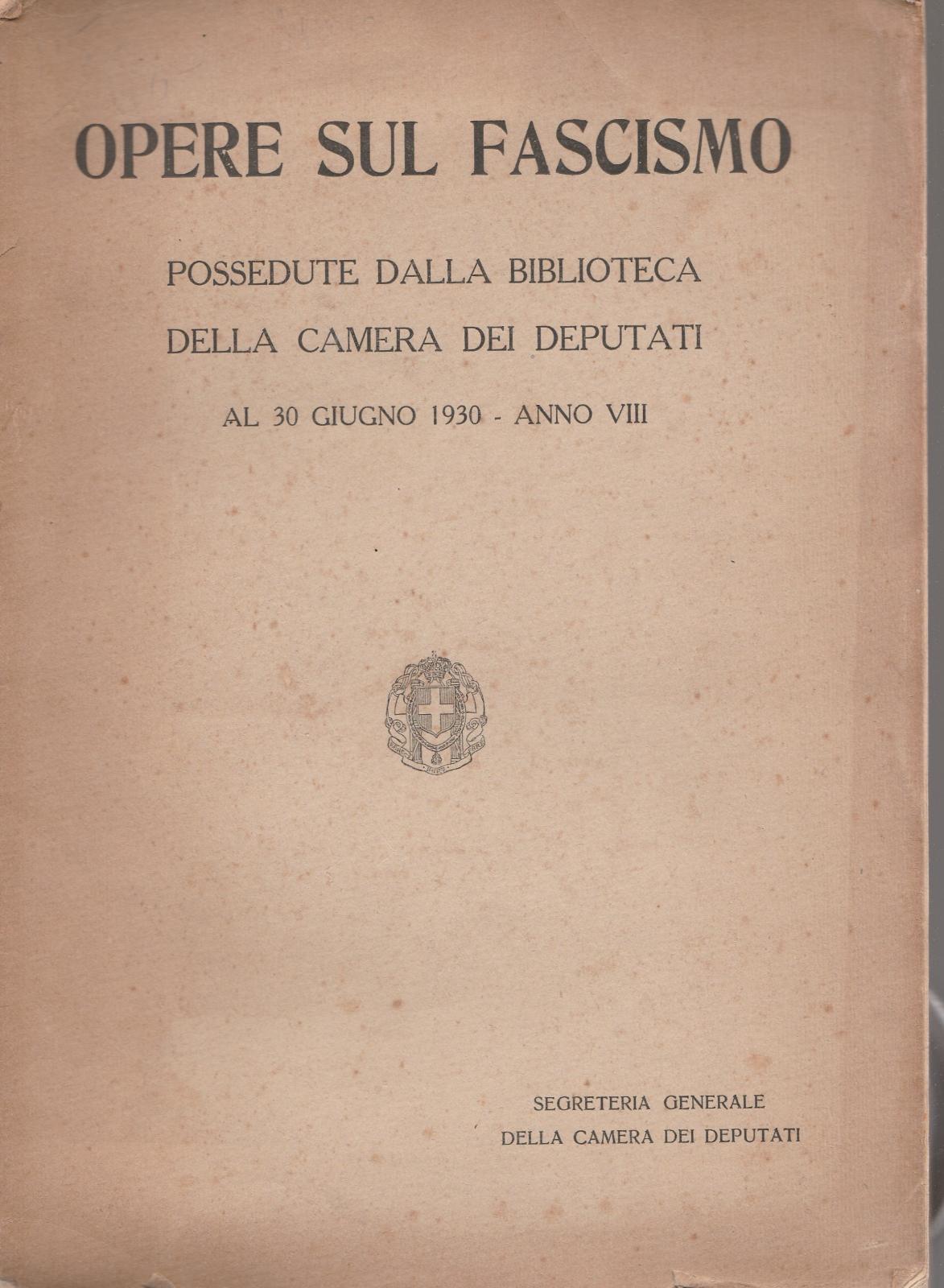 OPERE SUL FASCISMO POSSEDUTE DALLA BIBLIOTECA DELLA CAMERA DEI DEPUTATI …