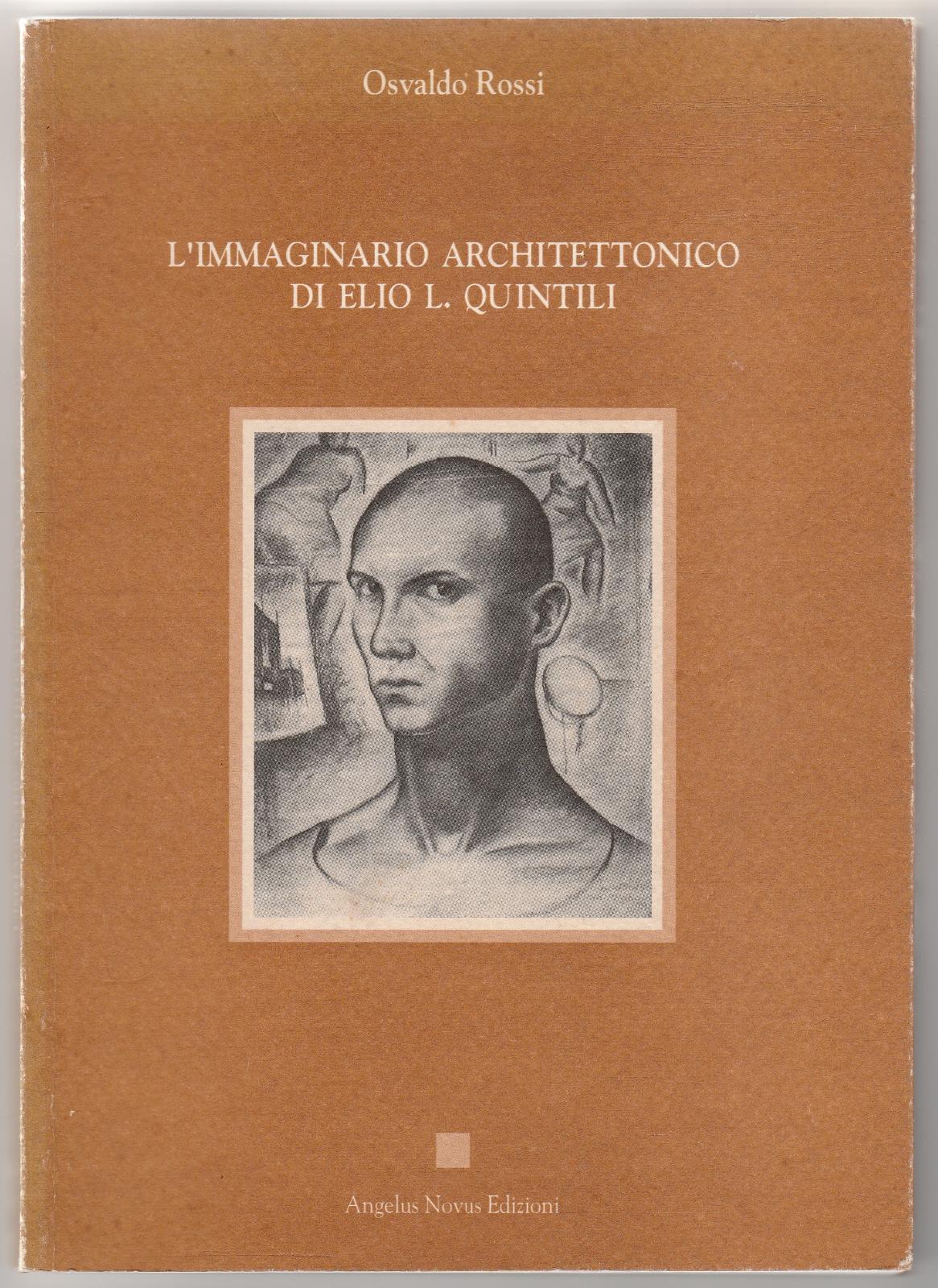 Osvaldo Rossi L'immaginario Architettonico Di Elio L. Quintili 1993 6141
