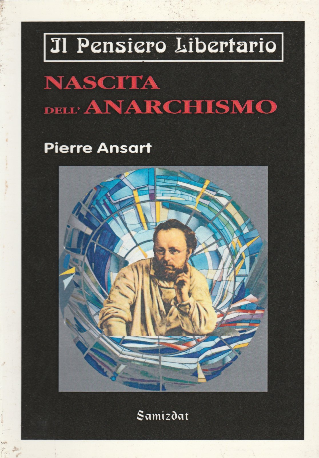 P. Ansart Nascita Dell'anarchismo Il Pensiero Libertario Ed. Samizdat 2000 …