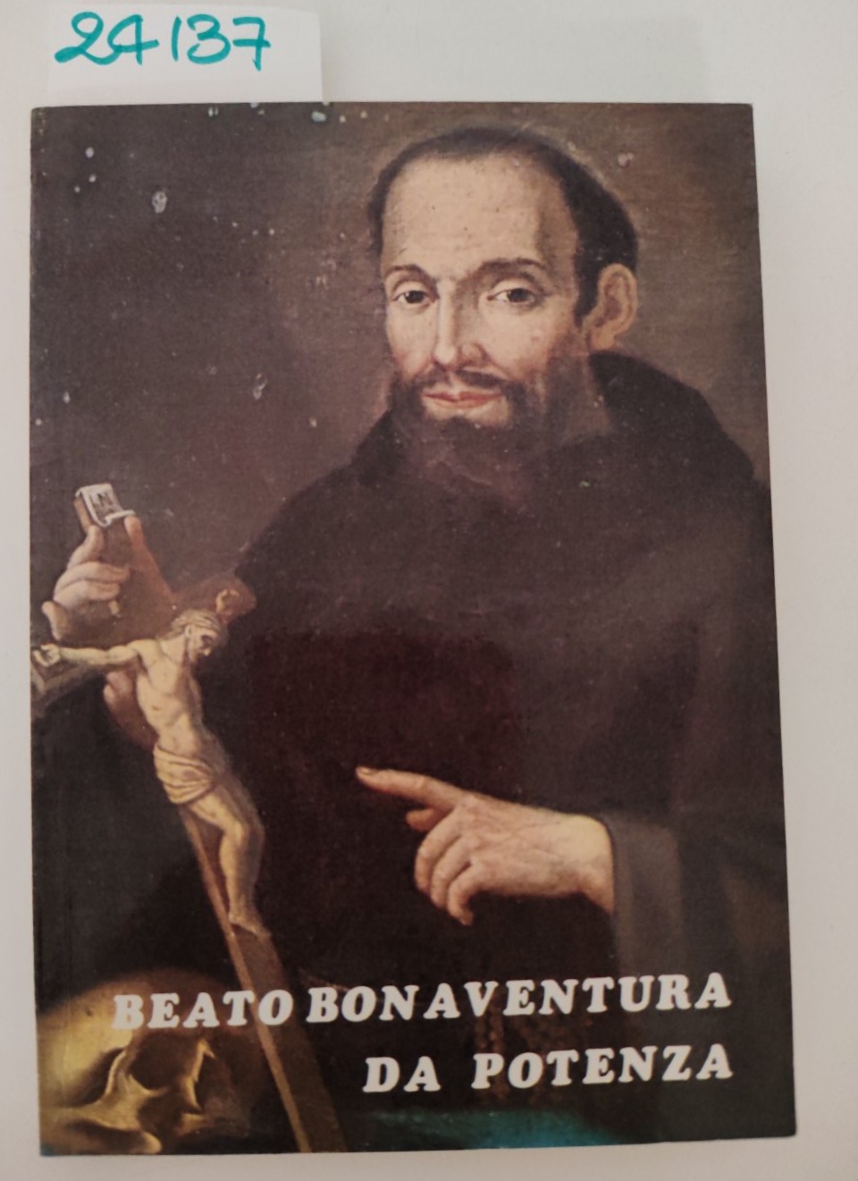 P. Stefano M. Manelli Beato Bonaventura da Potenza martire dell'obbedienza …
