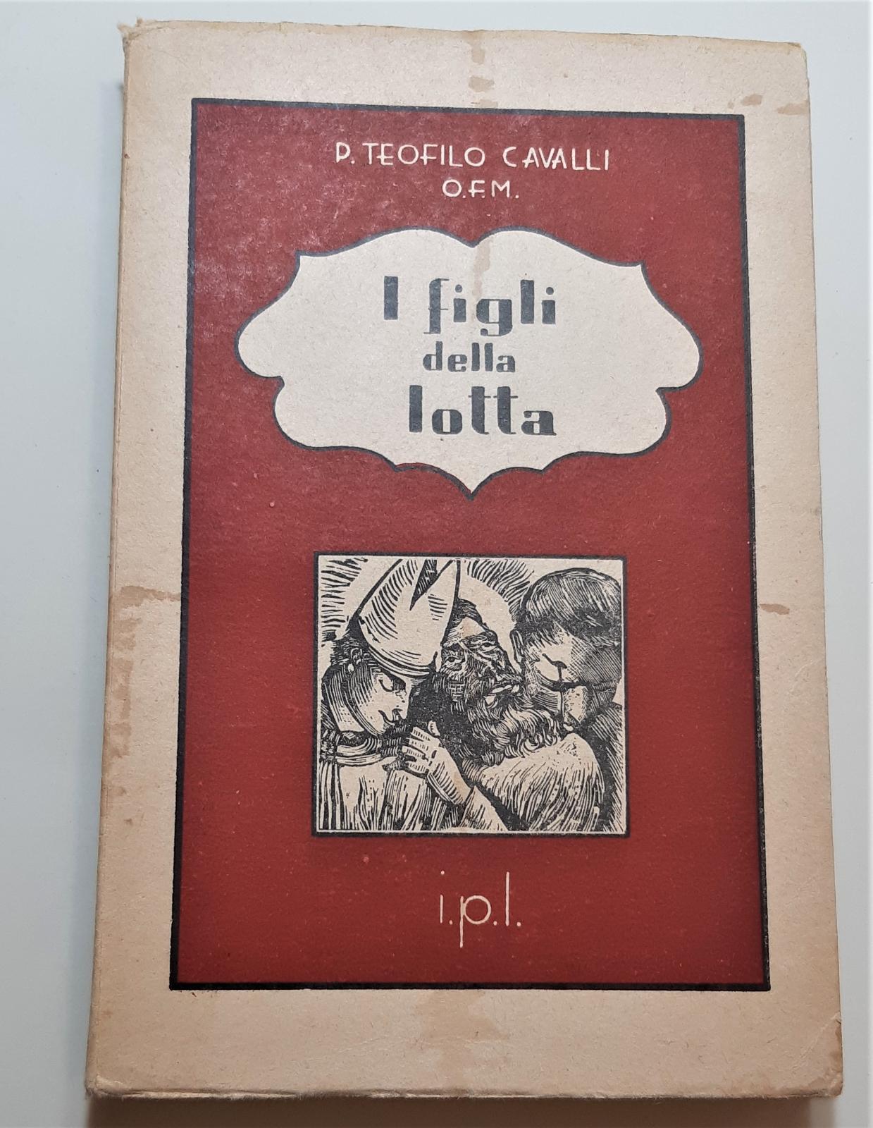 P. Teofilo Cavalli I figli della lotta I. P. L.1946