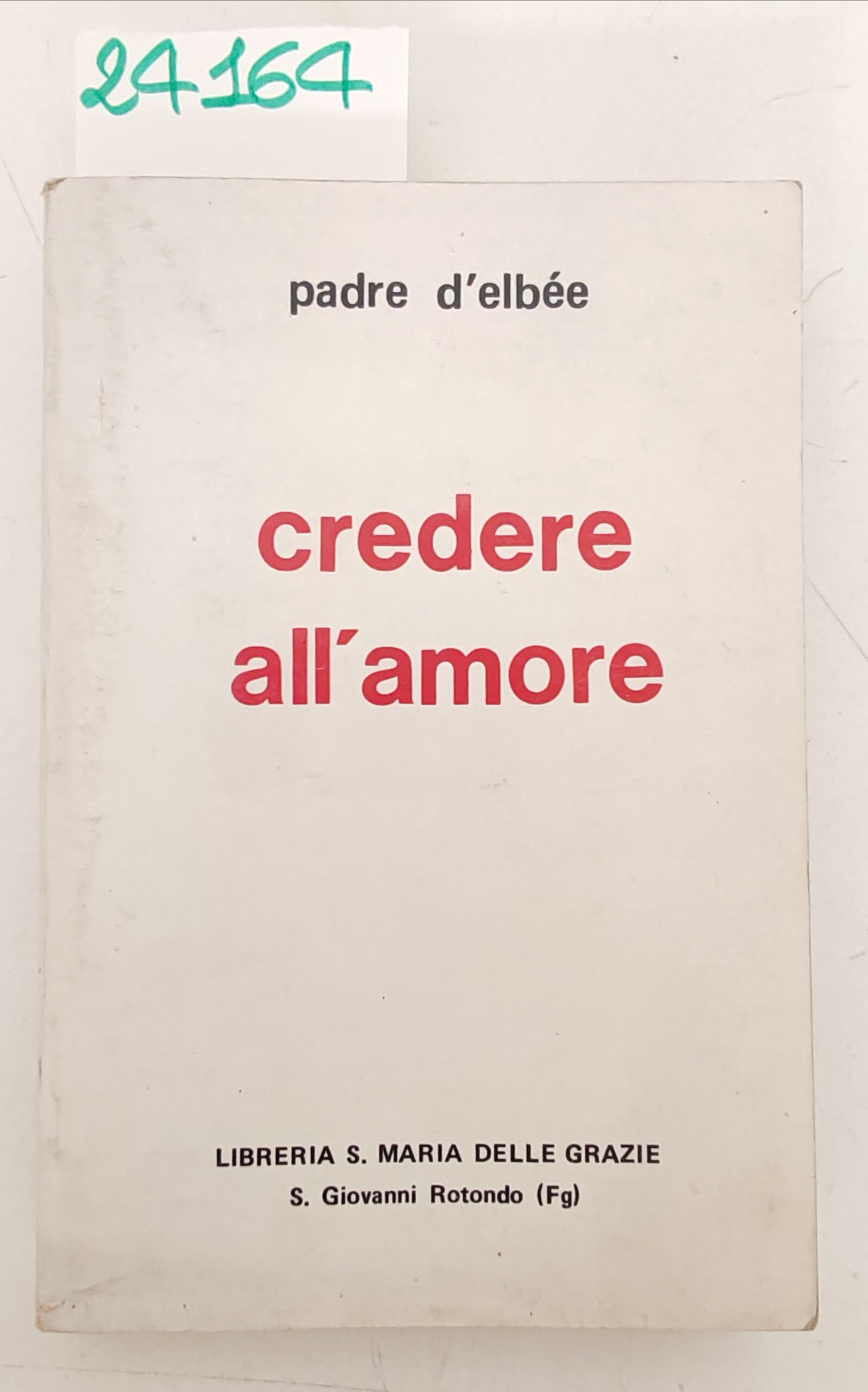 Padre D'Elbee Credere all'amore Libreria Santa Maria Delle Grazie 1972