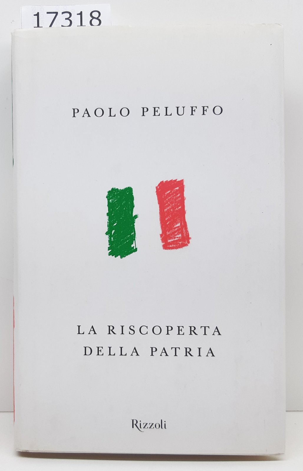 Paolo Peluffo La riscoperta della Patria Rizzoli 1∞ edizione 2008