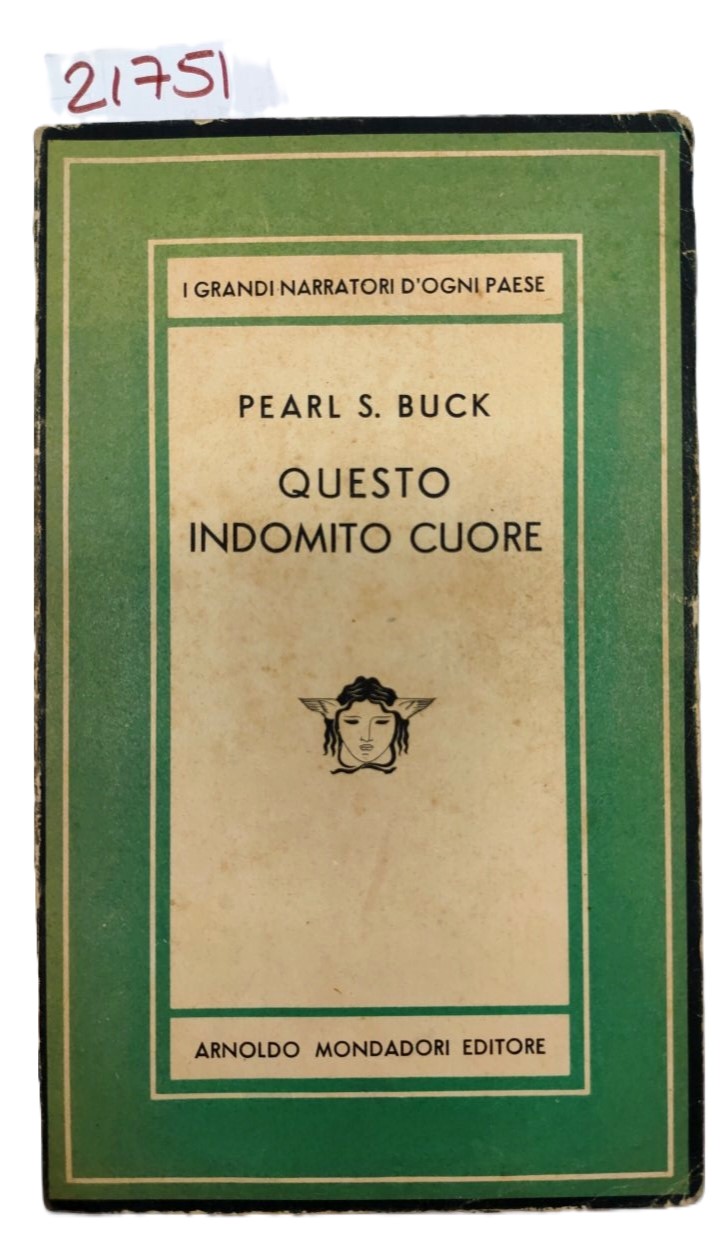 Pearl s. Buck Questo indomito cuore Mondadori 1950 7° edizione