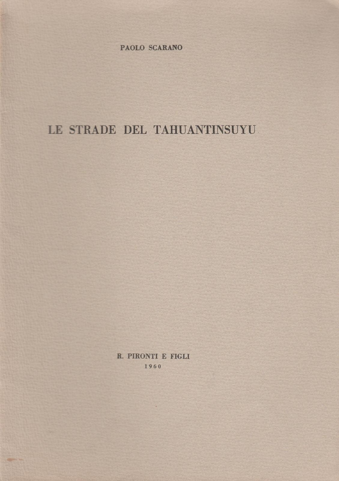 Peru'- Paolo Scarano Le Strade Del Tahuantinsuyu R. Pirotti E …