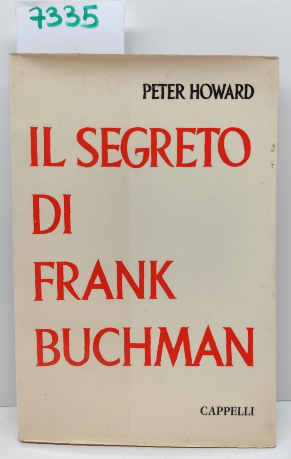 Peter Howard Il segreto di Frank Buchman Cappelli 1962 2∞ …