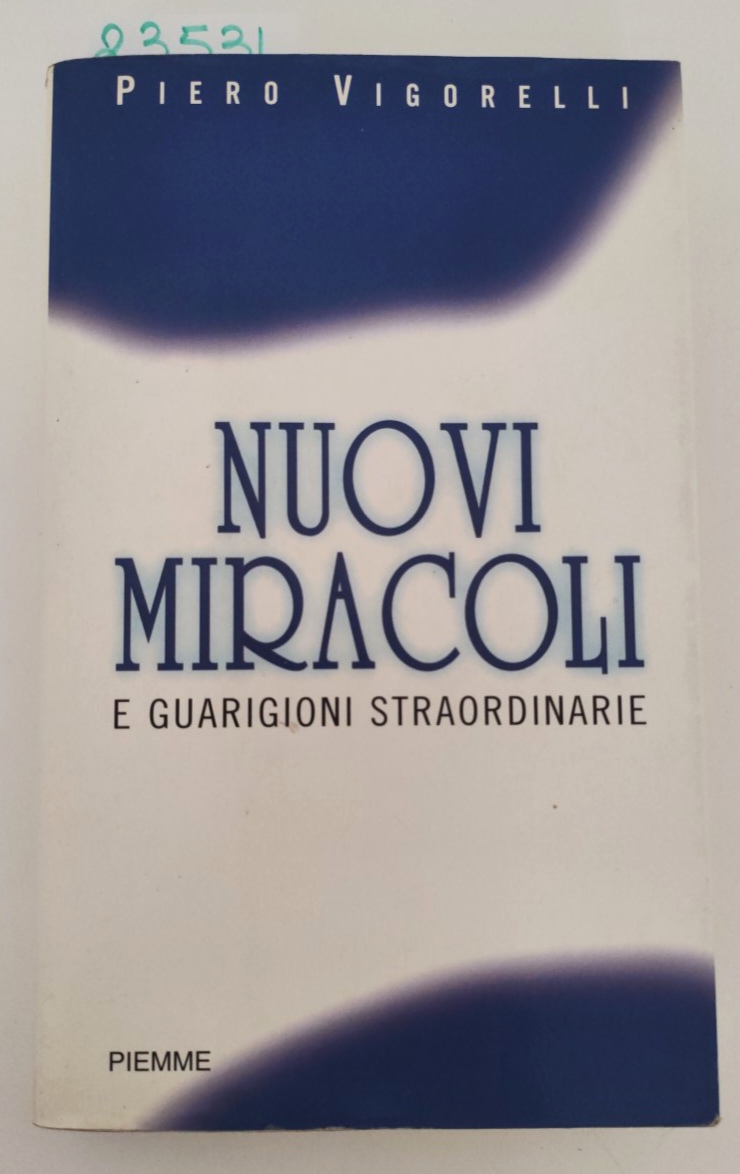 Piero Vigorelli Nuovi miracoli e guarigioni straordinarie Piemme 3° ed. …