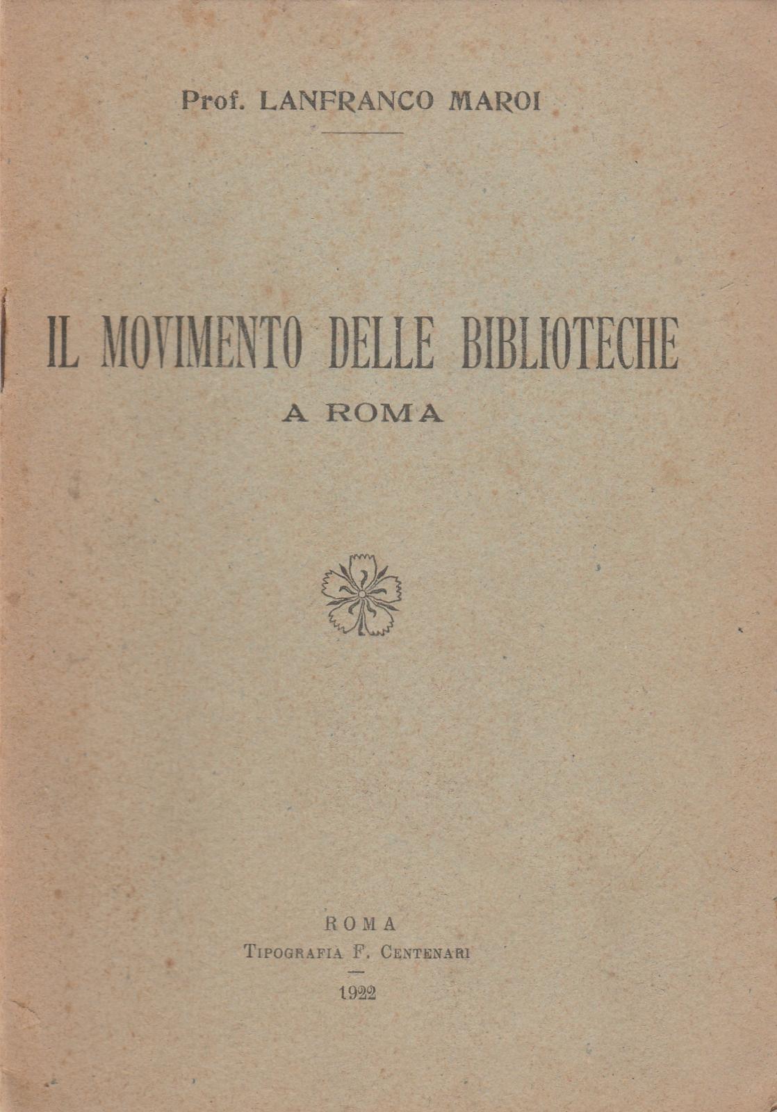 Prof Lanfranco Maroi Il Movimento Delle Biblioteche A Roma 1922 …