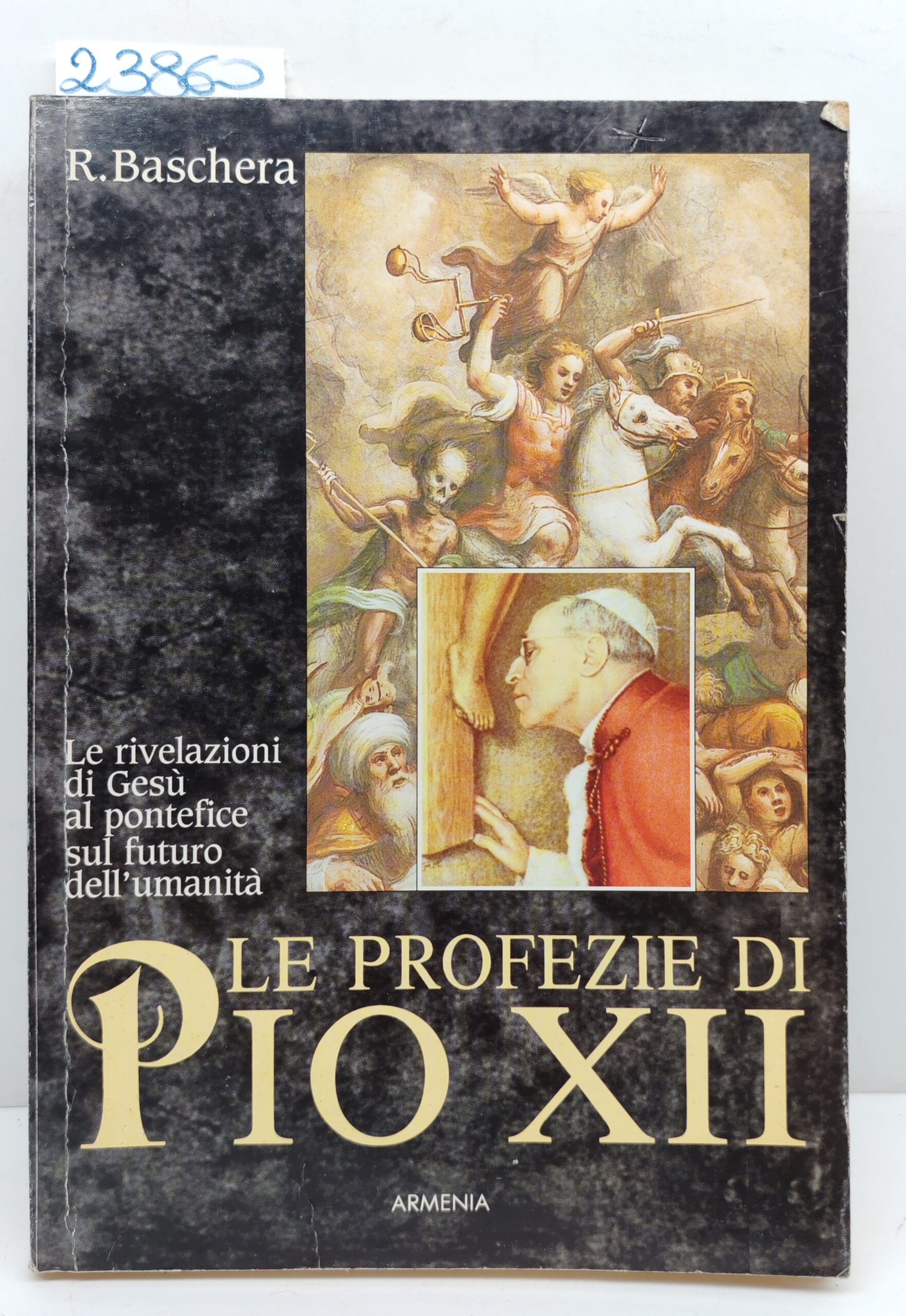 R. Baschera, Le profezie di Pio XII, Armenia, 1996