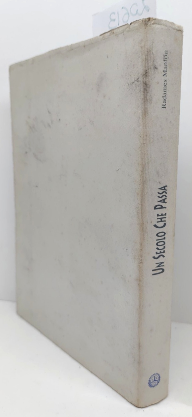 Radamés Manfrina Un secolo che passa avvenimenti protagonisti società del …