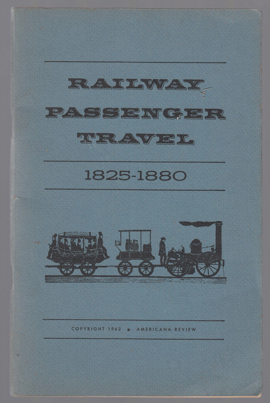 RAILWAY PASSENGER TRAVEL 1825-1880-AMERICANA REVIEW 1962 -L3762