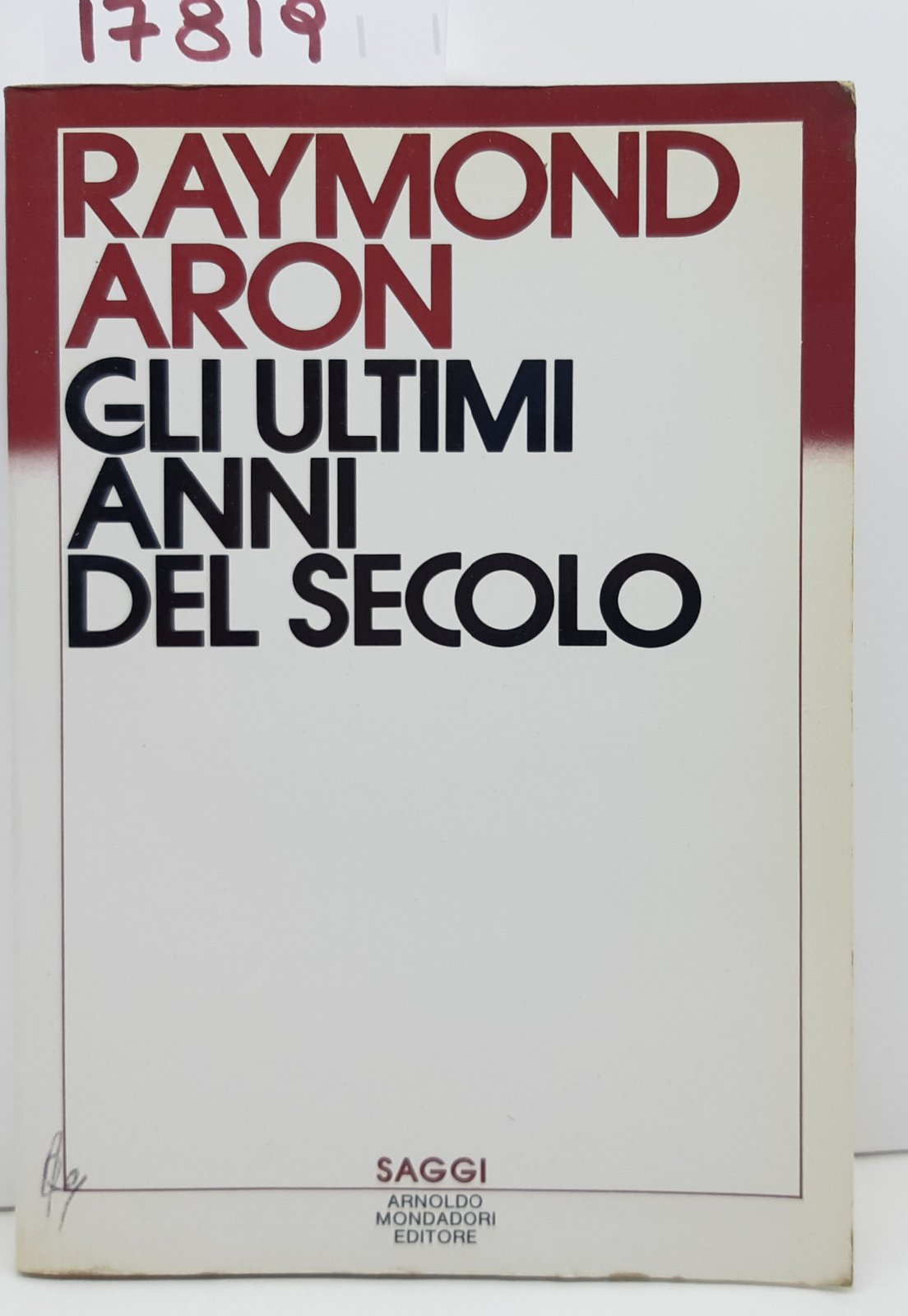 Raymond Aron Gli ultimi anni del secolo saggi Mondadori 1° …