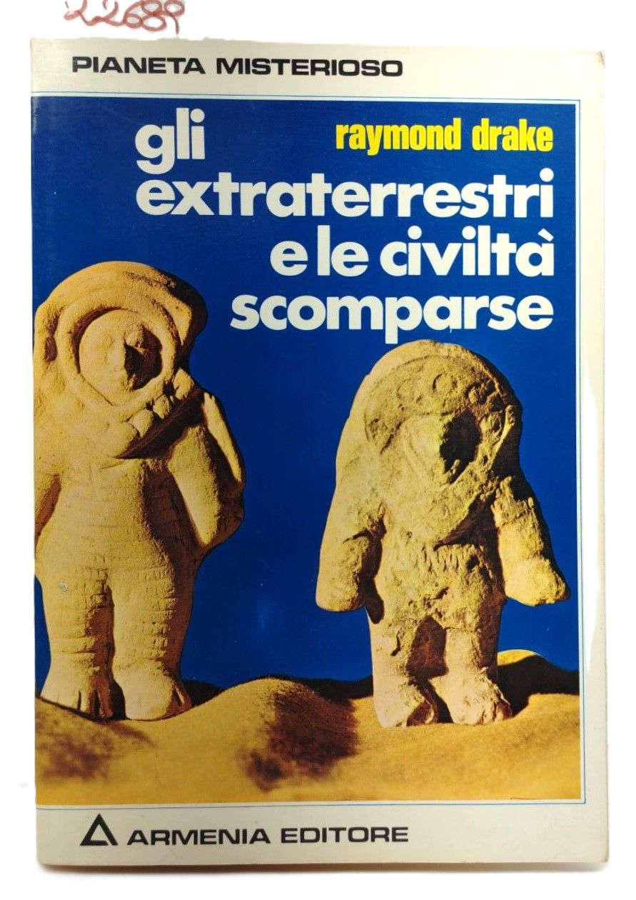 Raymond Drake Gli extraterrestri e le civiltà scomparse Armenia 1974