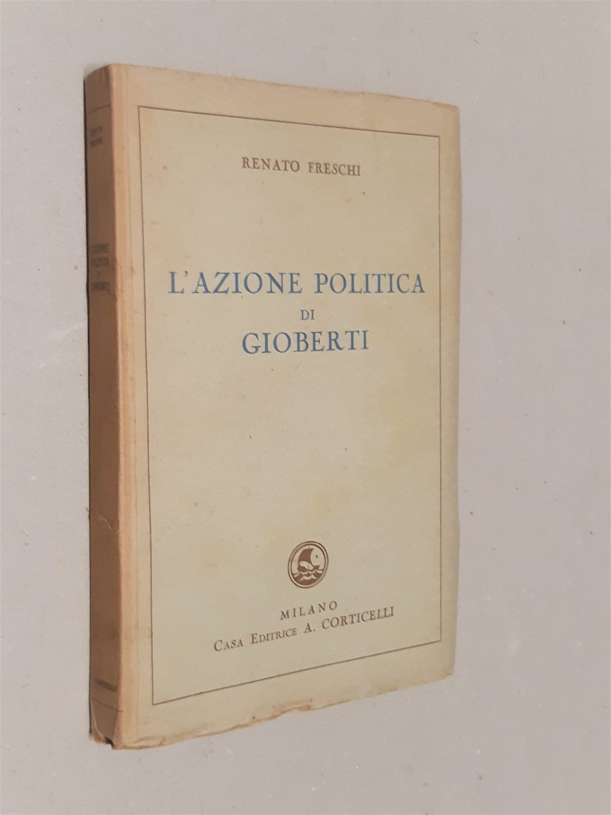 Renato Freschi L'azione politica di Gioberti Corticelli 1935