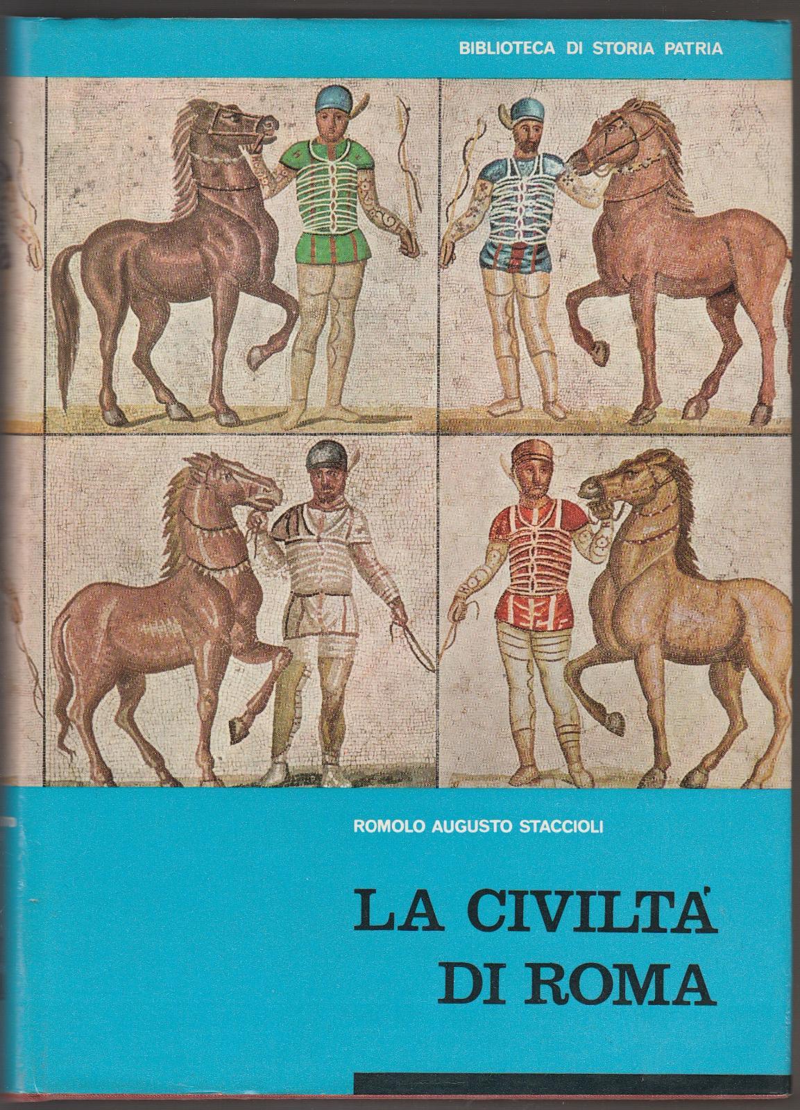 Romolo Augusto Staccioli LA CIVILTA' DI ROMA 2∞ Ed. 1964 …