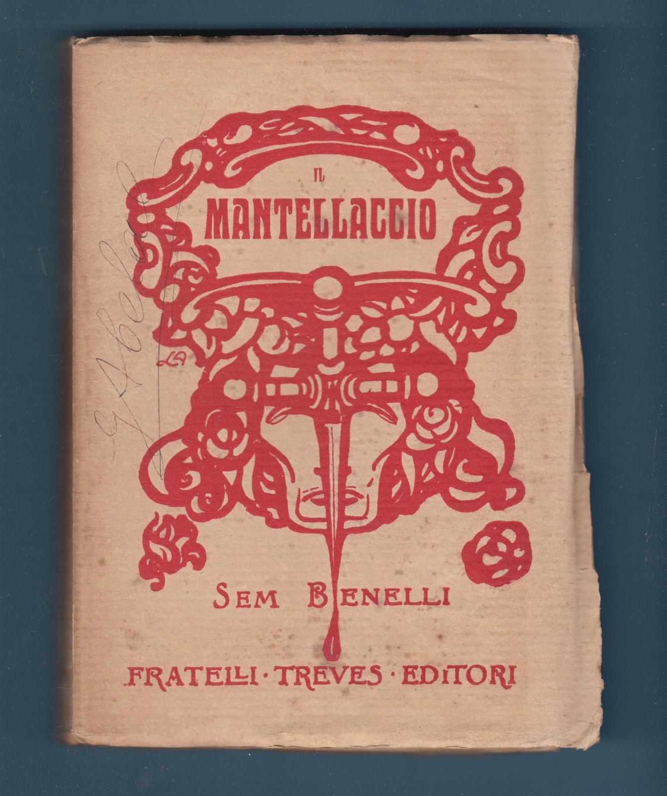 S. Benelli Il Mantellaccio Poema Drammatico Treves 1911 Abela Carboneria