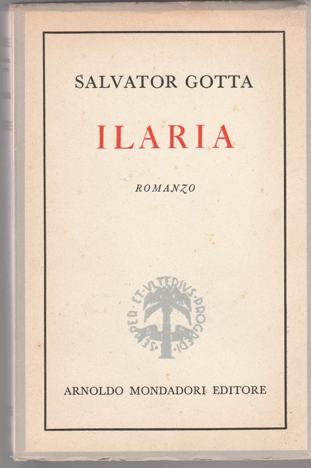 Salvator Gotta ILARIA Mondadori Ed. 1956-L4718