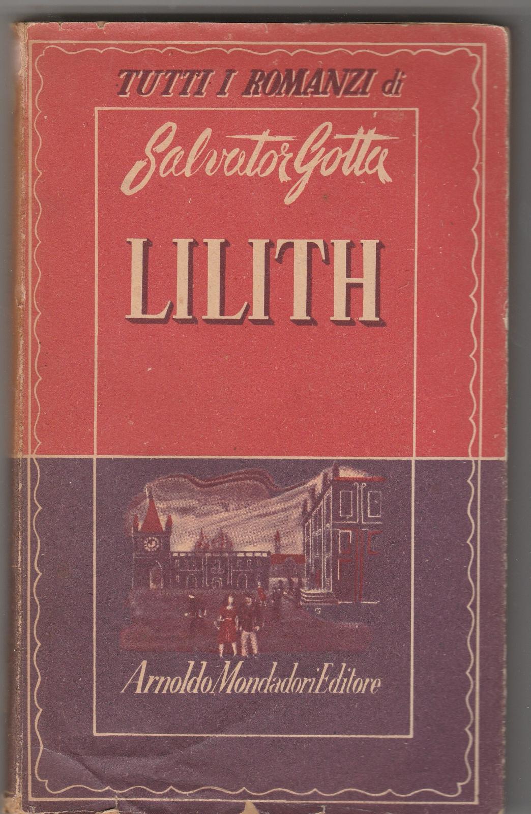 Salvator Gotta Lilith Mondadori Prima Edizione 1946 6179