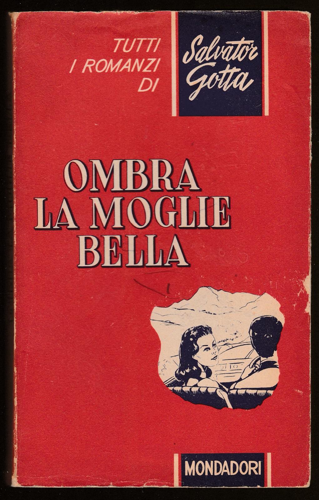 Salvator Gotta Ombra la moglie Bella Mondadori prima edizione maggio …