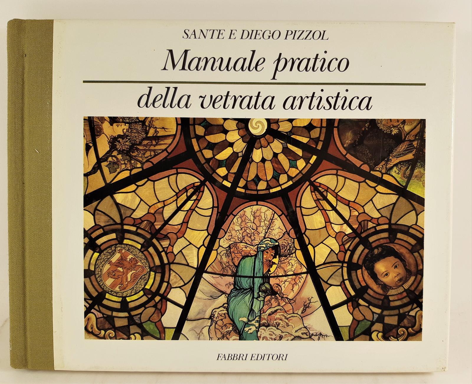 Sante e Diego Pizzol Manuale pratico della vetrata artistica Fabbri …