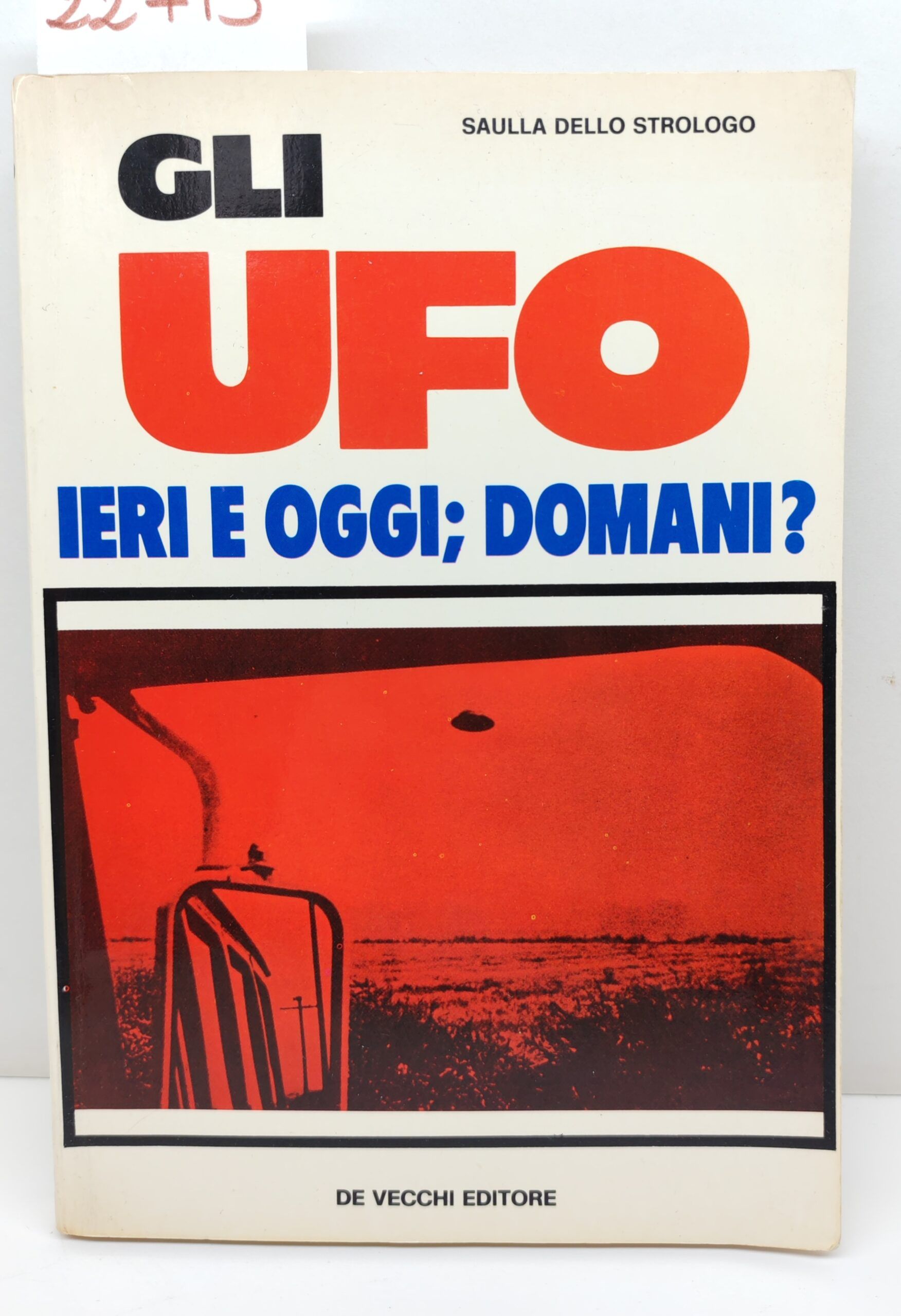 Saulla dello Strogolo Gli UFO ieri e oggi domani De …