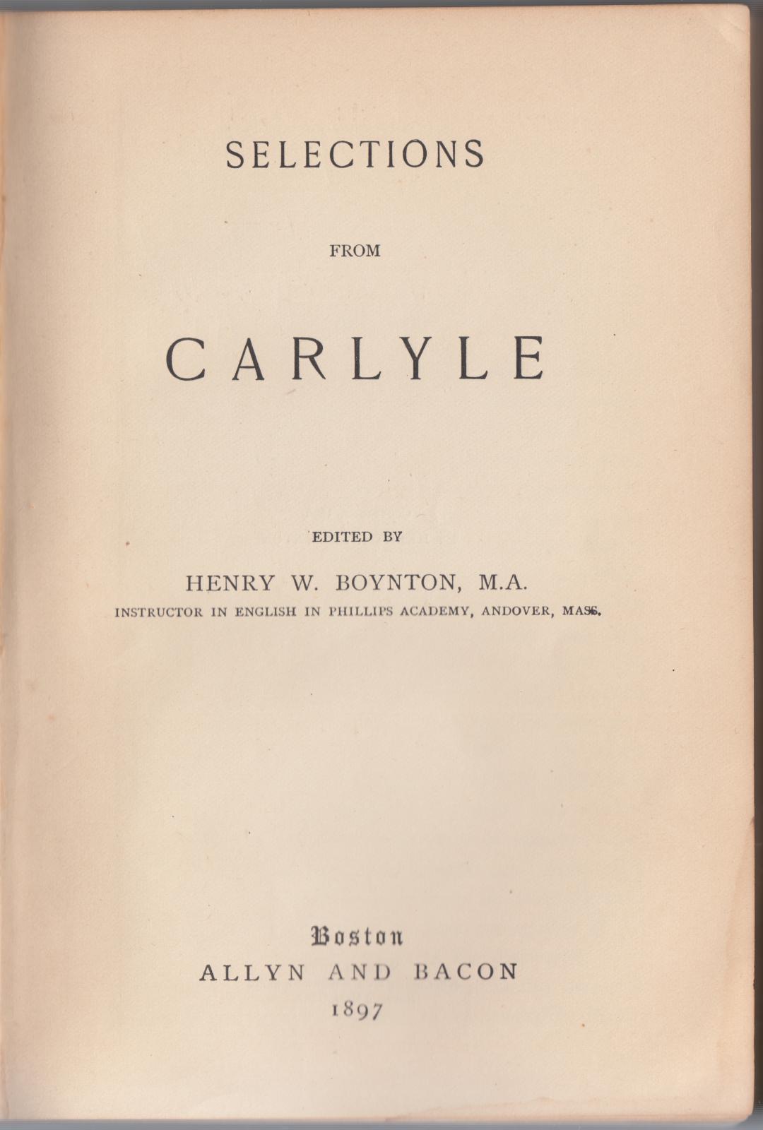 Selections From Carlyle Ed. H. W. Boynton M.A. -Boston 1897-L3676
