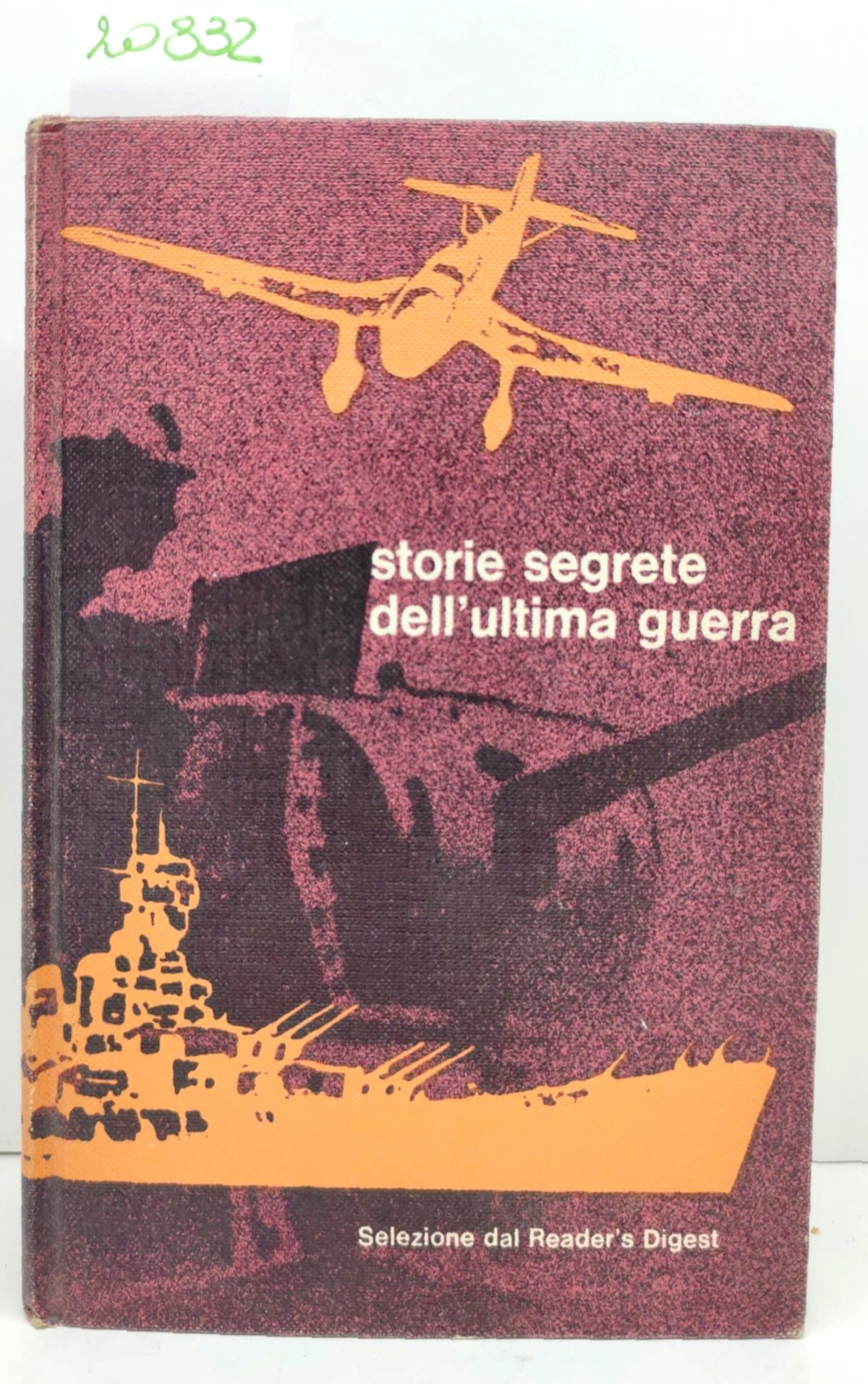 Storie segrete dell'ultima guerra Selezione Reader's Digest 5° ristampa 1971