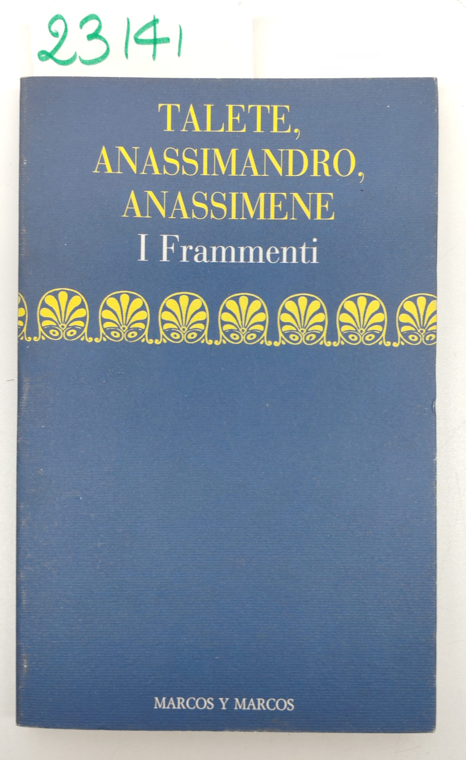 Talete Anassimandro Anassimene i frammenti Marcos y Marcos 1° edizione …