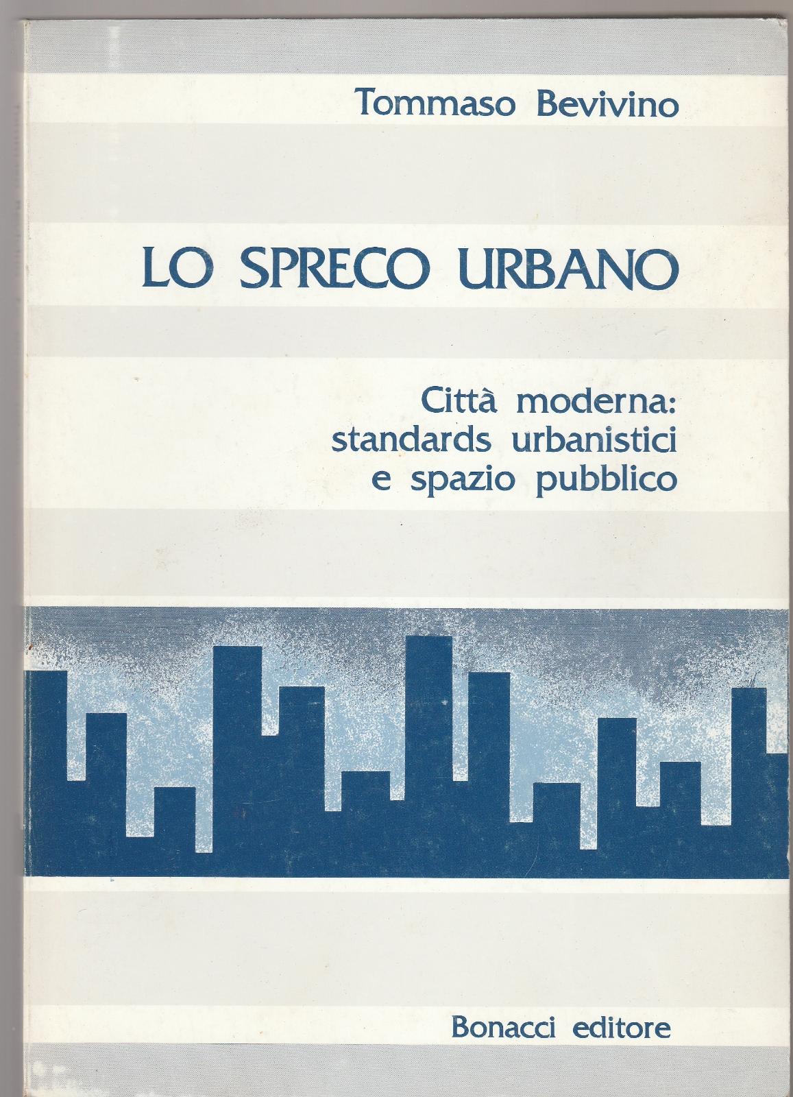 Tommaso Bevivino Lo Spreco Urbano Bonacci Editore 1991 6118