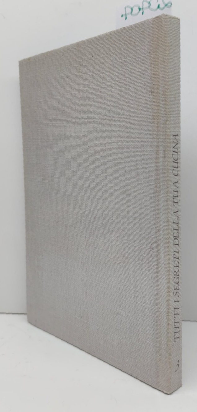 Tutti i segreti della tua cucina ricette e consigli per …