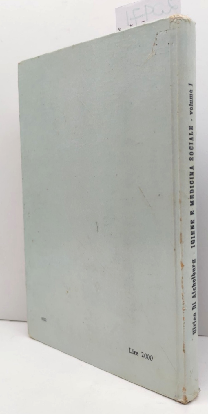 Ulrico di Aichelburg Igiene e medicina sociale volume 1 SEI …