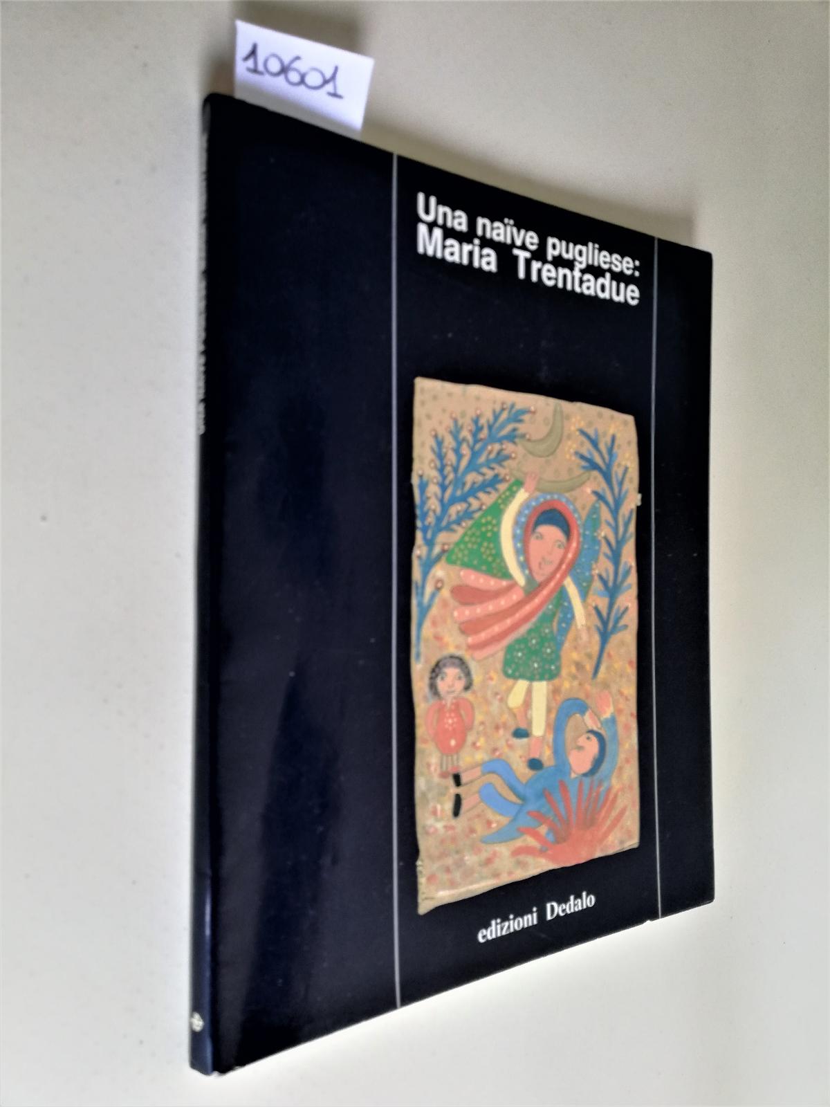 Una naive Pugliese Maria Trentadue edizioni Dedalo 1990
