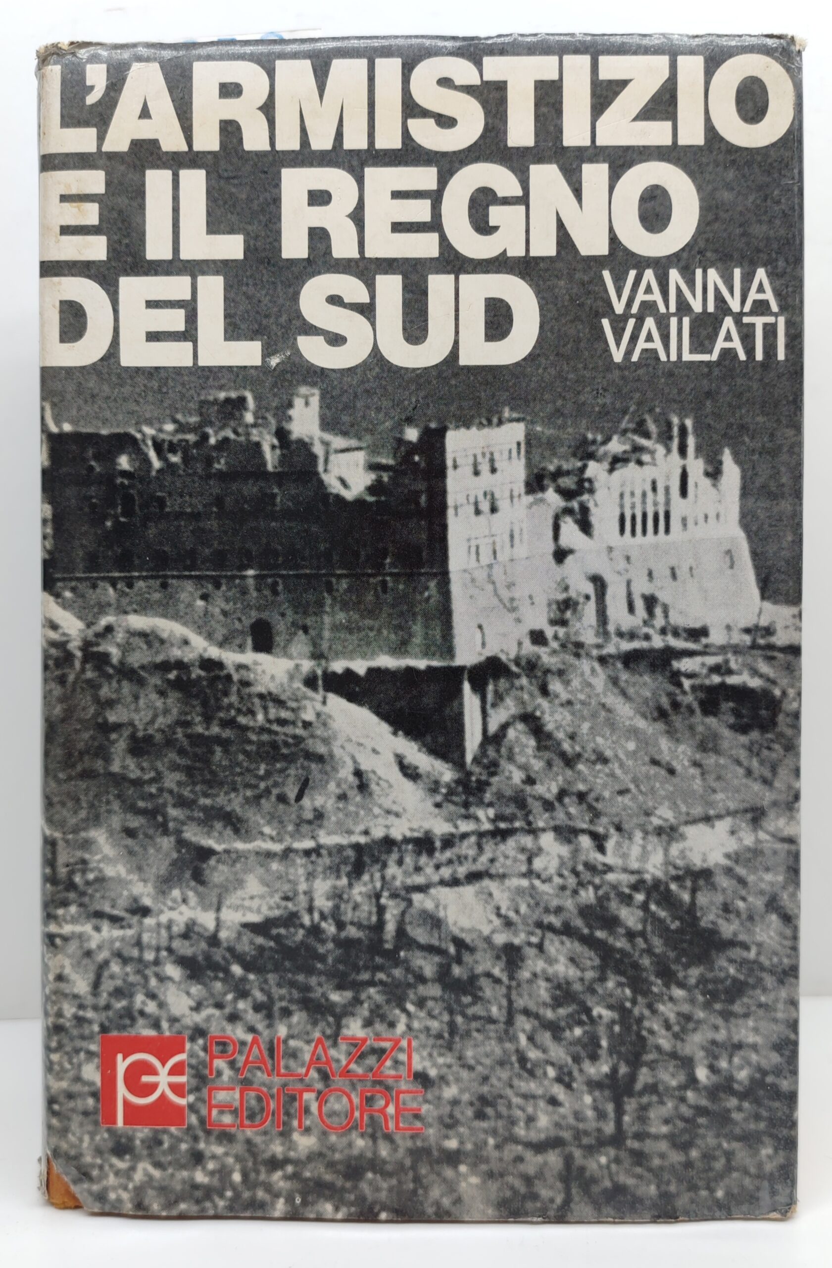 Vanna Vailati L'armistizio e il Regno del Sud Palazzi 1969