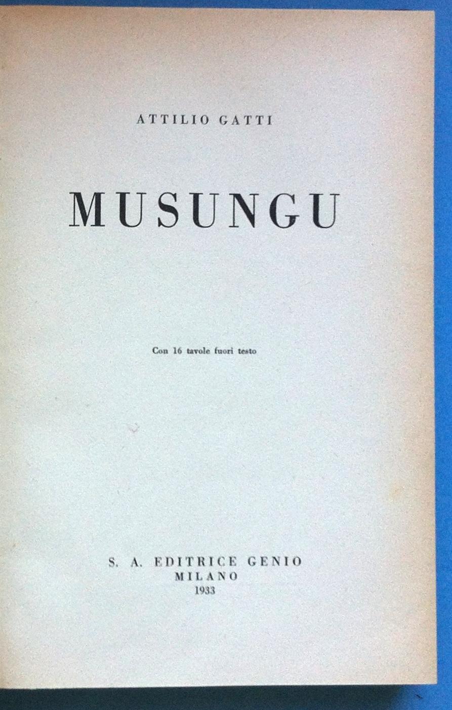 Viaggi- Attilio Gatti Musungu Con 16 Tavole Fuori Testo- Ed. …