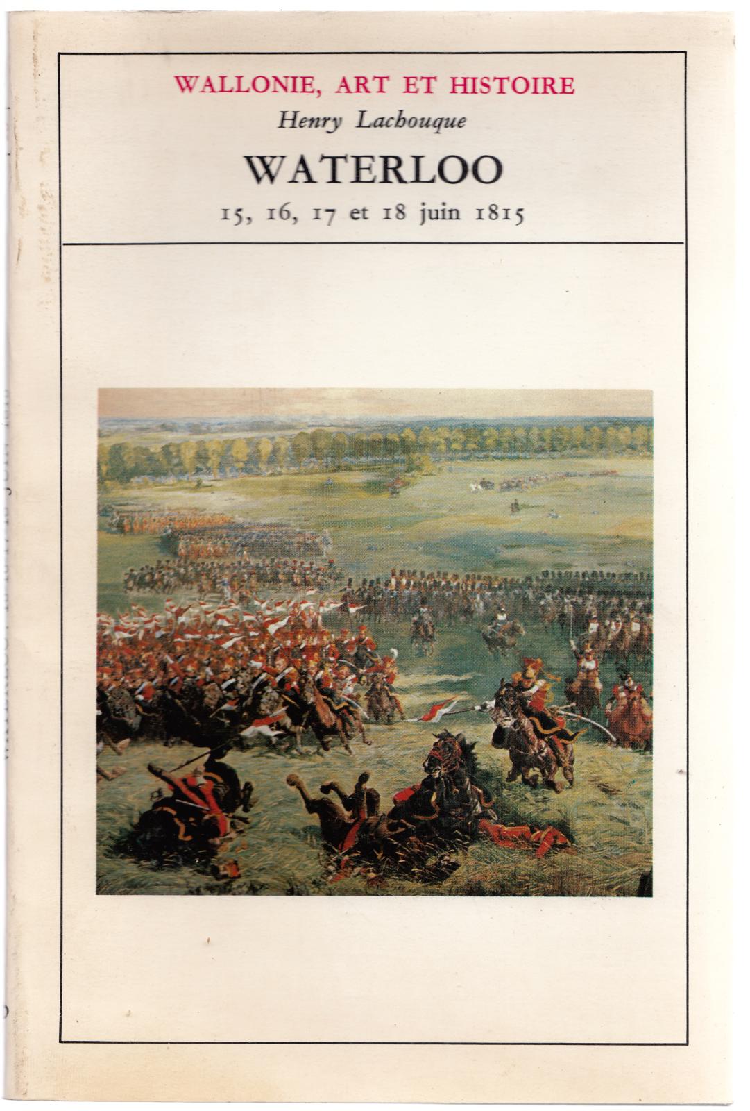 Waterloo. La Fin D'un Monde. 15, 16, 17 Et 18 …